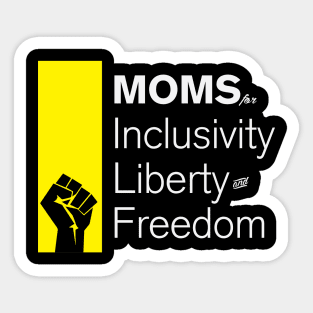 Moms For Inclusivity, Liberty and Freedom Sticker